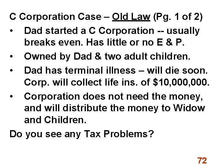 C Corporation Case – Old Law (Pg. 1 of 2) • Dad started a