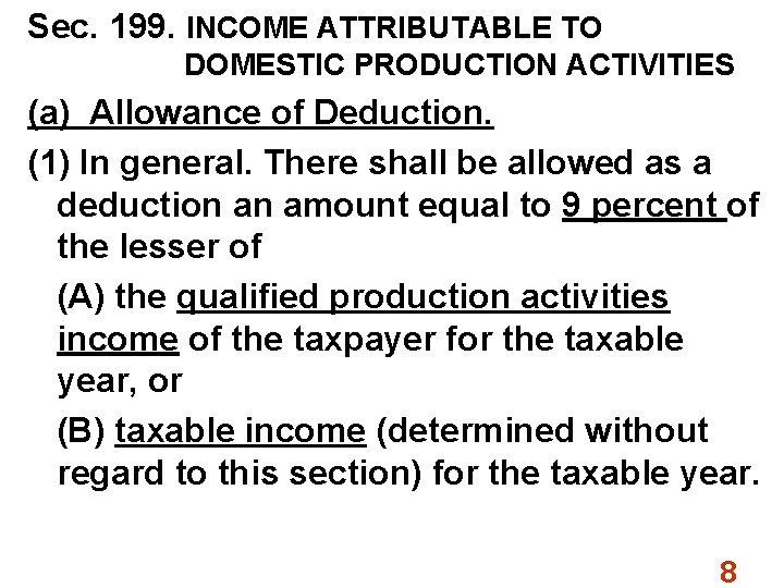 Sec. 199. INCOME ATTRIBUTABLE TO DOMESTIC PRODUCTION ACTIVITIES (a) Allowance of Deduction. (1) In
