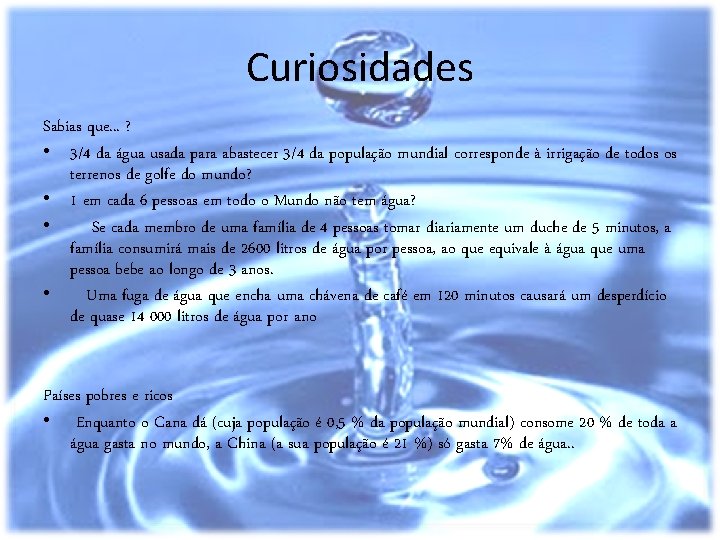 Curiosidades Sabias que. . . ? • 3/4 da água usada para abastecer 3/4 Curiosidades Sabias que. . . ? • 3/4 da água usada para abastecer 3/4