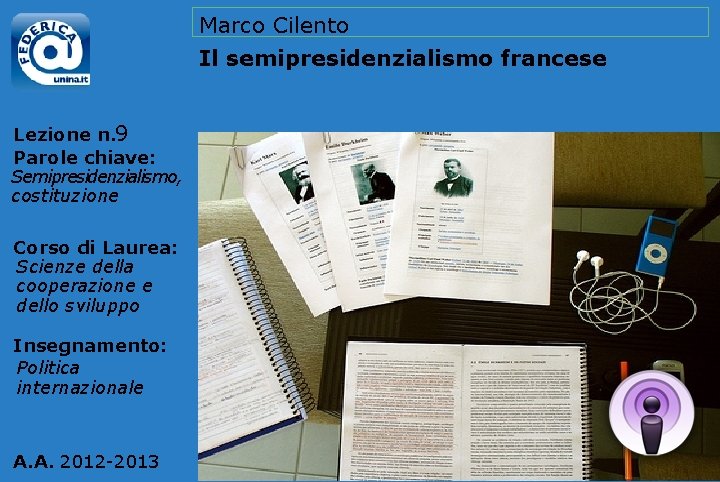 Marco Cilento Il semipresidenzialismo francese Lezione n. 9 Parole chiave: Semipresidenzialismo, costituzione Corso di