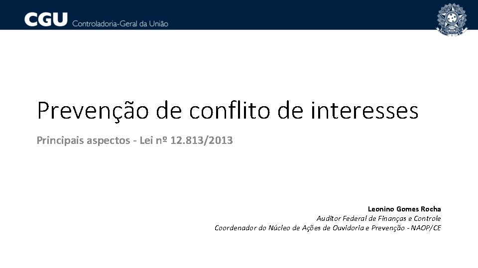 Prevenção de conflito de interesses Principais aspectos - Lei nº 12. 813/2013 Leonino Gomes