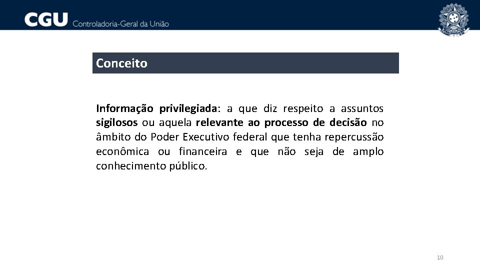 Conceito Informação privilegiada: a que diz respeito a assuntos sigilosos ou aquela relevante ao