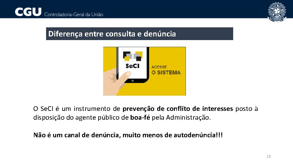 Diferença entre consulta e denúncia O Se. CI é um instrumento de prevenção de