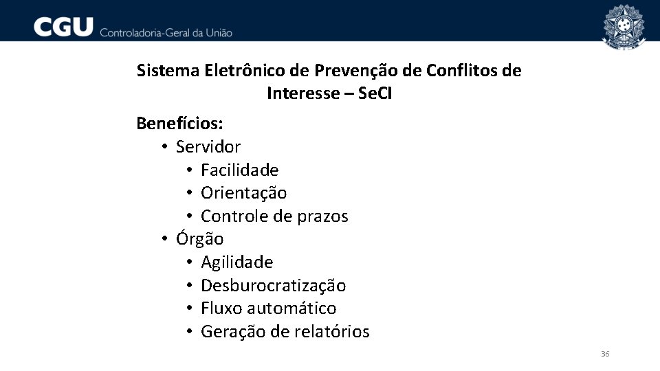 Sistema Eletrônico de Prevenção de Conflitos de Interesse – Se. CI Benefícios: • Servidor