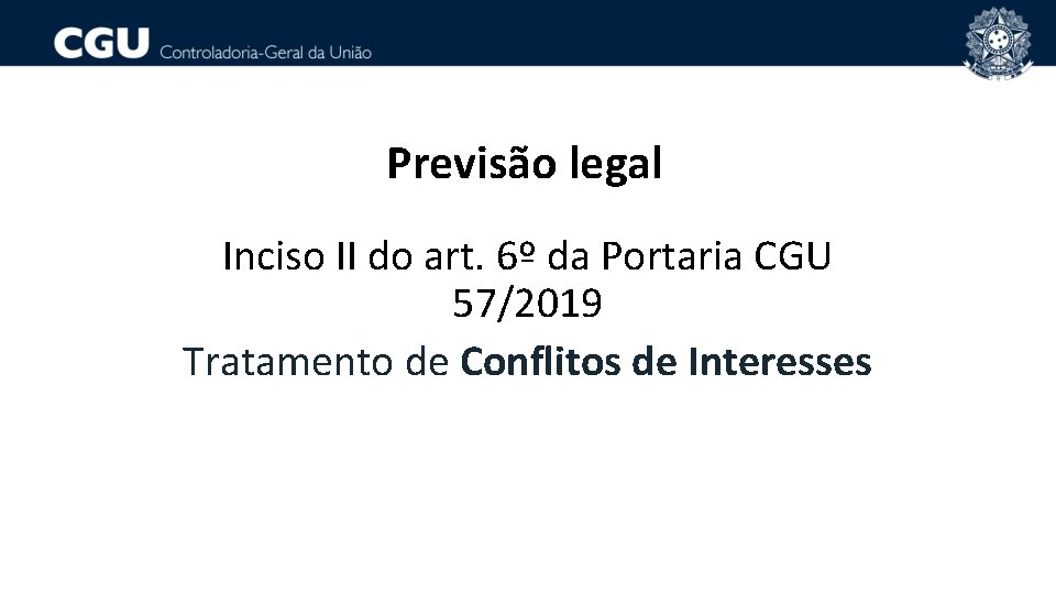 Previsão legal Inciso II do art. 6º da Portaria CGU 57/2019 Tratamento de Conflitos
