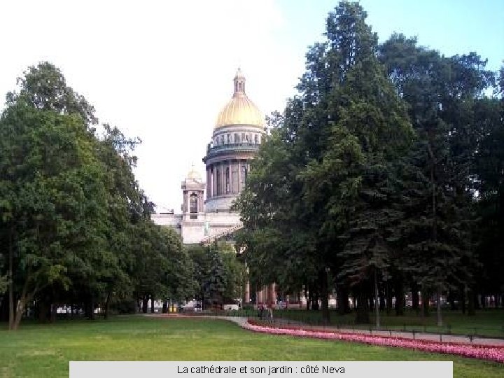 La cathédrale et son jardin : côté Neva 