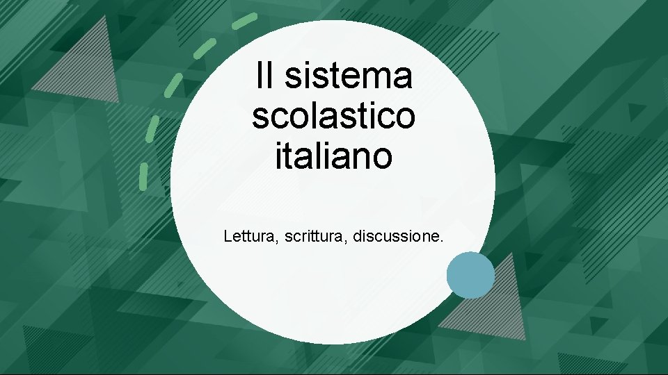 Il sistema scolastico italiano Lettura, scrittura, discussione. 