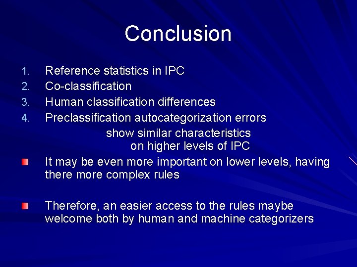 Conclusion 1. 2. 3. 4. Reference statistics in IPC Co-classification Human classification differences Preclassification