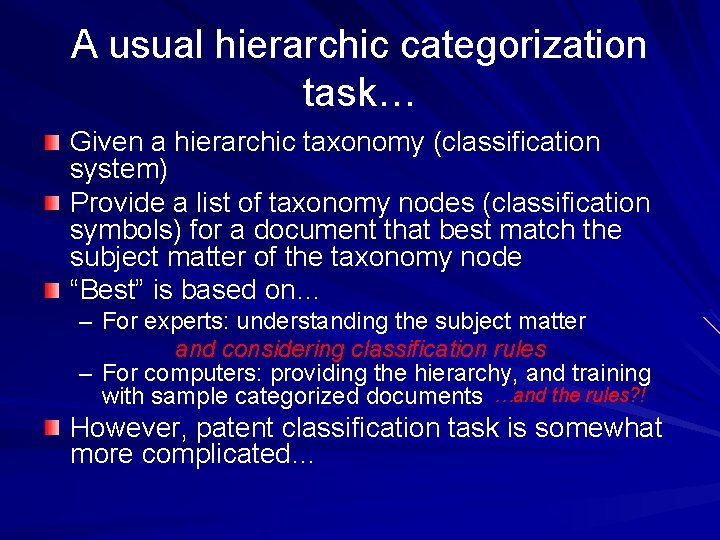 A usual hierarchic categorization task… Given a hierarchic taxonomy (classification system) Provide a list