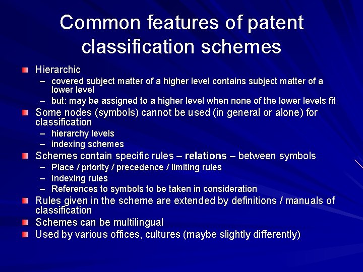 Common features of patent classification schemes Hierarchic – covered subject matter of a higher