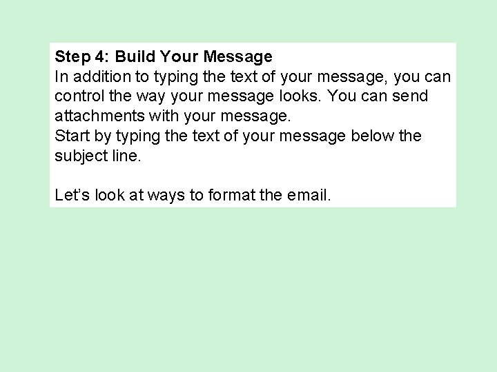 Step 4: Build Your Message In addition to typing the text of your message,