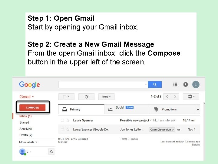 Step 1: Open Gmail Start by opening your Gmail inbox. Step 2: Create a