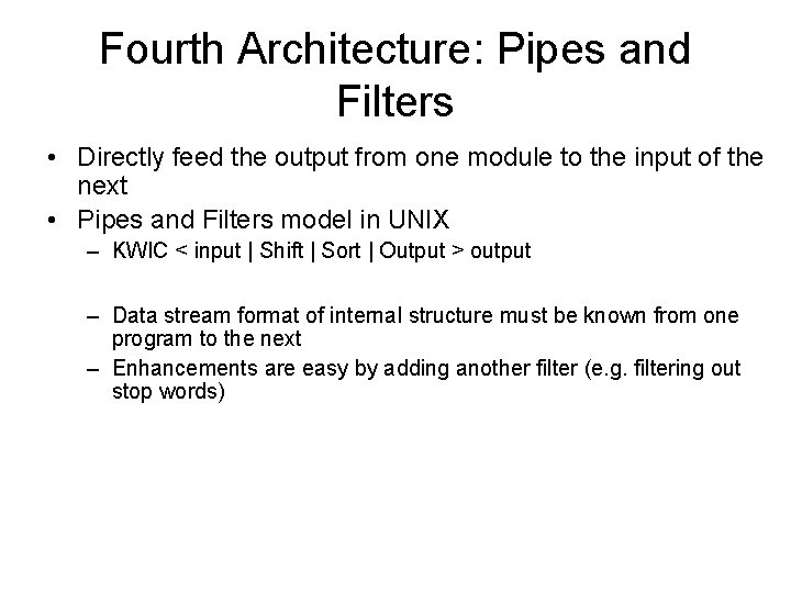 Fourth Architecture: Pipes and Filters • Directly feed the output from one module to