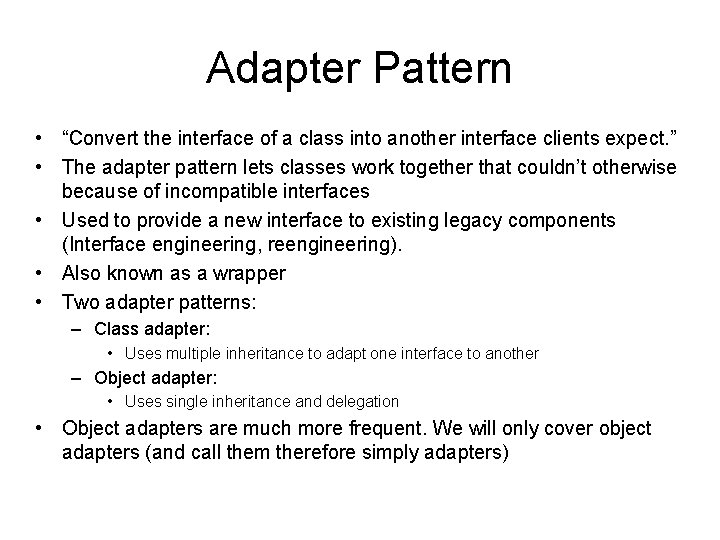 Adapter Pattern • “Convert the interface of a class into another interface clients expect.