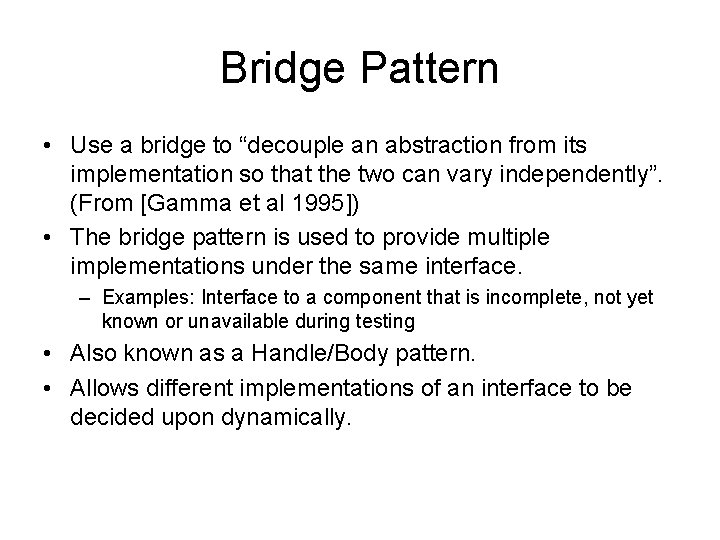 Bridge Pattern • Use a bridge to “decouple an abstraction from its implementation so