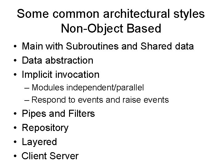 Some common architectural styles Non-Object Based • Main with Subroutines and Shared data •