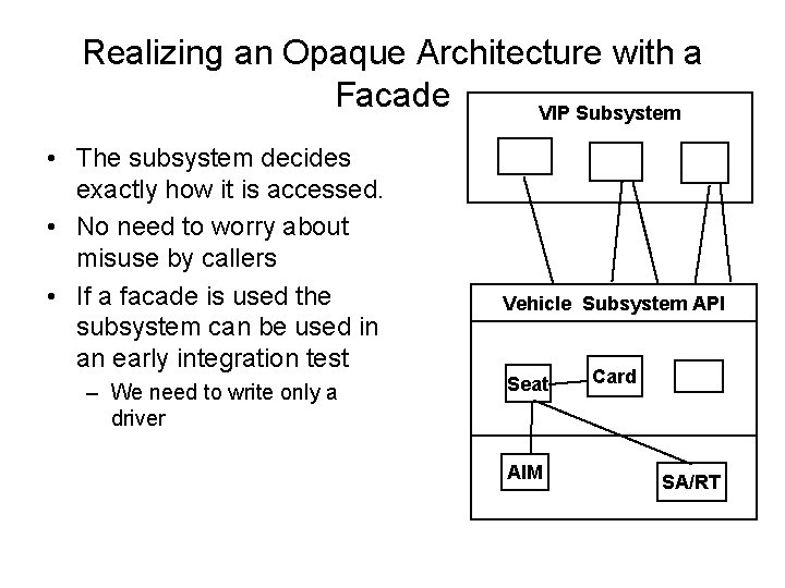 Realizing an Opaque Architecture with a Facade VIP Subsystem • The subsystem decides exactly