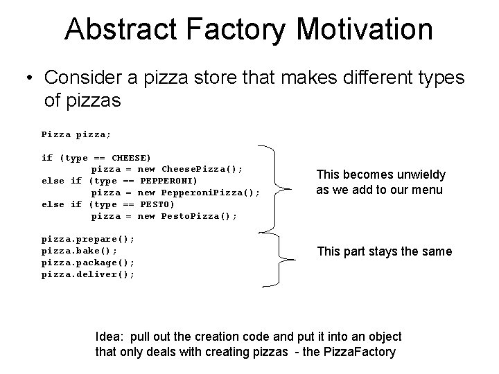 Abstract Factory Motivation • Consider a pizza store that makes different types of pizzas