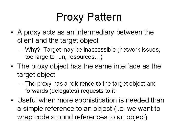 Proxy Pattern • A proxy acts as an intermediary between the client and the