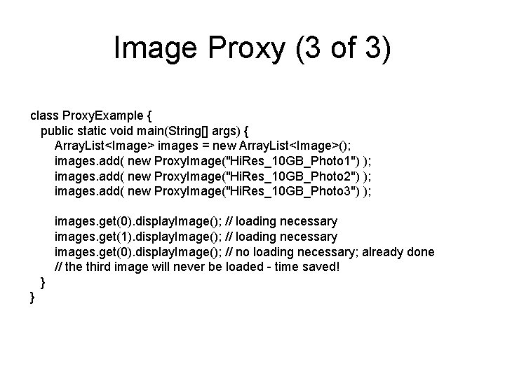 Image Proxy (3 of 3) class Proxy. Example { public static void main(String[] args)