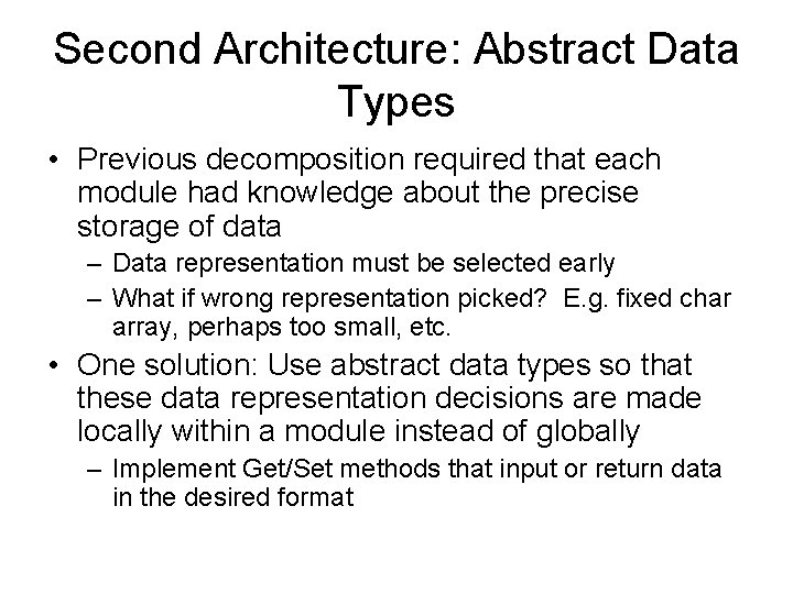 Second Architecture: Abstract Data Types • Previous decomposition required that each module had knowledge