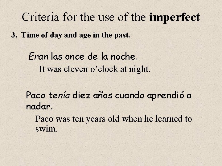 Criteria for the use of the imperfect 3. Time of day and age in