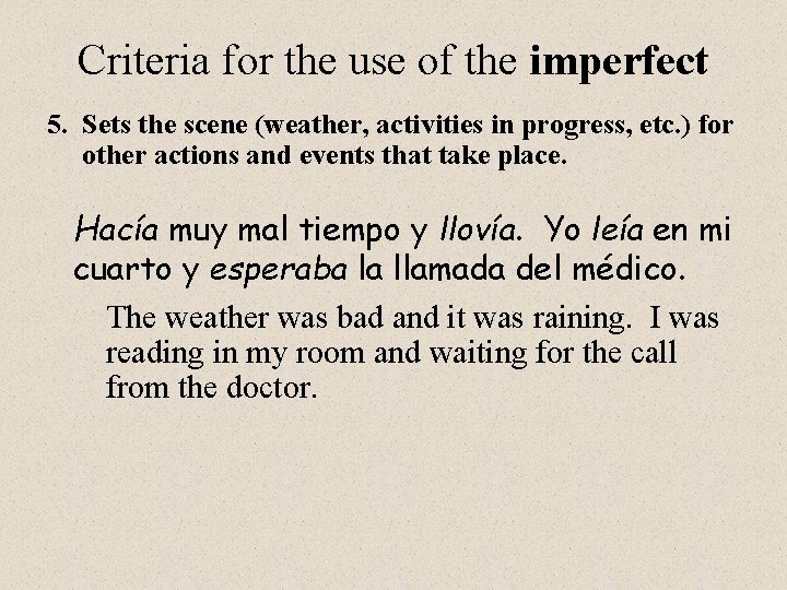 Criteria for the use of the imperfect 5. Sets the scene (weather, activities in