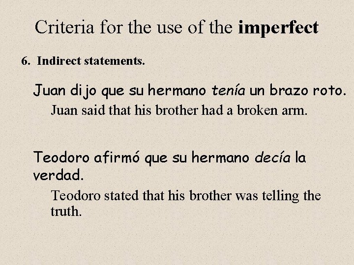 Criteria for the use of the imperfect 6. Indirect statements. Juan dijo que su