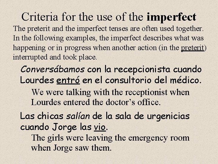 Criteria for the use of the imperfect The preterit and the imperfect tenses are