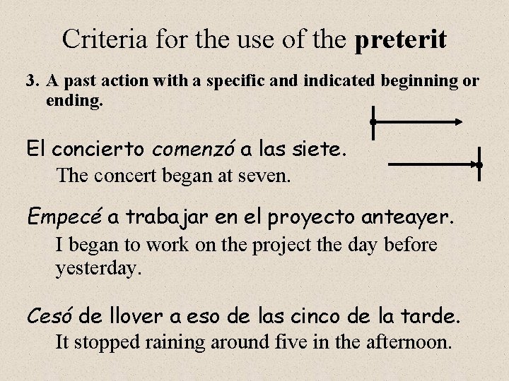 Criteria for the use of the preterit 3. A past action with a specific