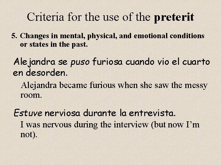 Criteria for the use of the preterit 5. Changes in mental, physical, and emotional