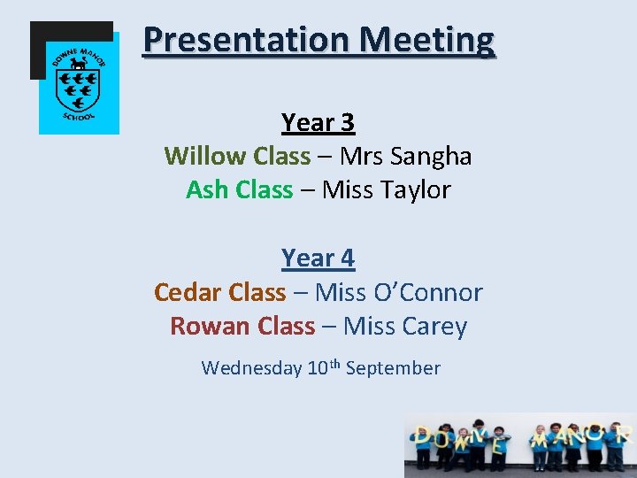 Presentation Meeting Year 3 Willow Class – Mrs Sangha Ash Class – Miss Taylor
