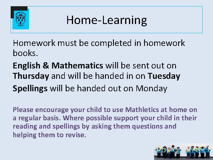 Home-Learning Homework must be completed in homework books. English & Mathematics will be sent