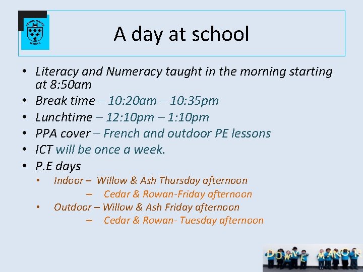 A day at school • Literacy and Numeracy taught in the morning starting at