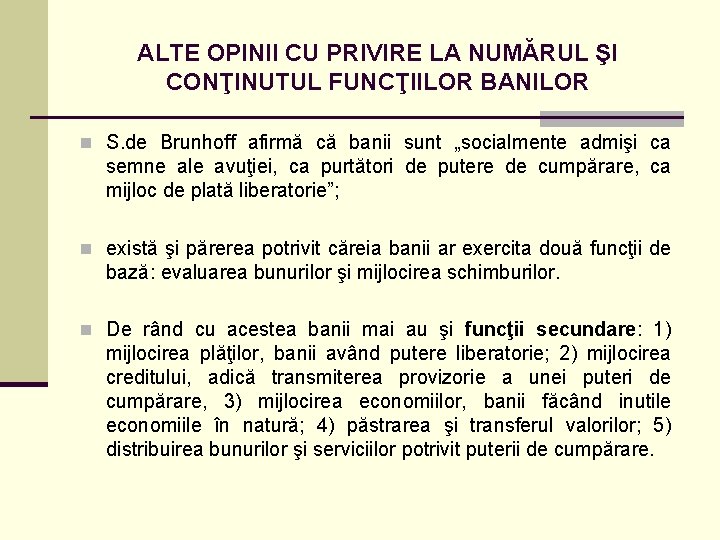 ALTE OPINII CU PRIVIRE LA NUMĂRUL ŞI CONŢINUTUL FUNCŢIILOR BANILOR n S. de Brunhoff