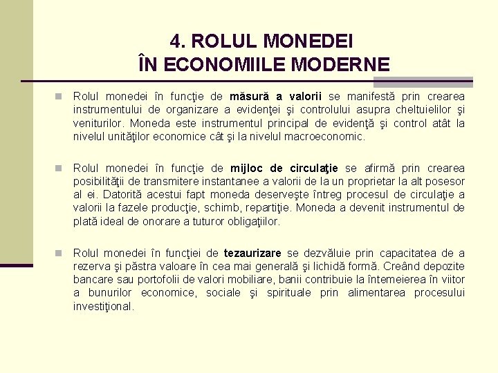 4. ROLUL MONEDEI ÎN ECONOMIILE MODERNE n Rolul monedei în funcţie de măsură a