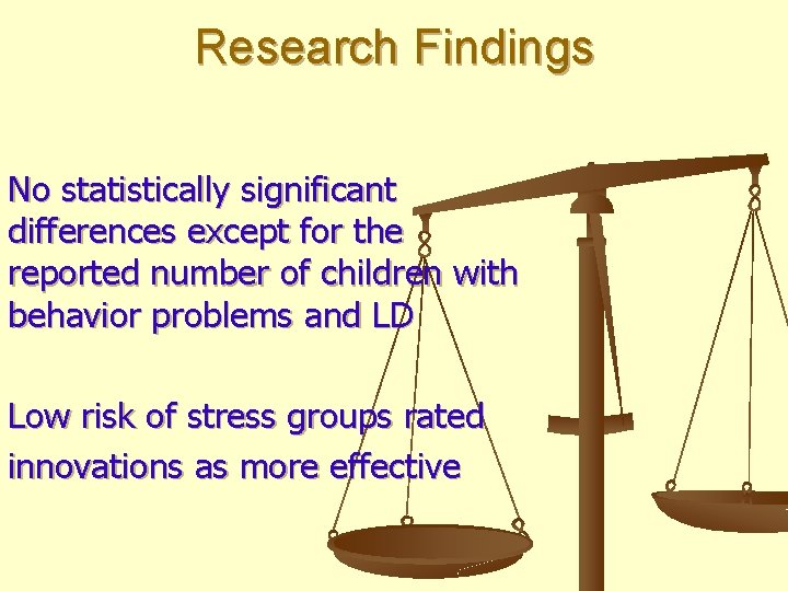 Research Findings No statistically significant differences except for the reported number of children with