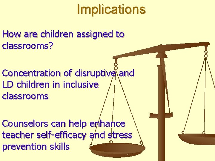 Implications How are children assigned to classrooms? Concentration of disruptive and LD children in