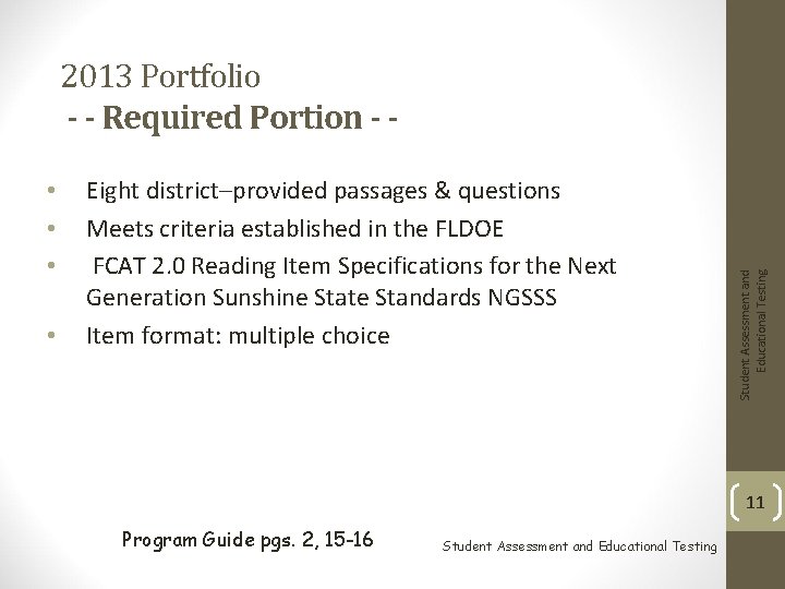  • • Eight district–provided passages & questions Meets criteria established in the FLDOE