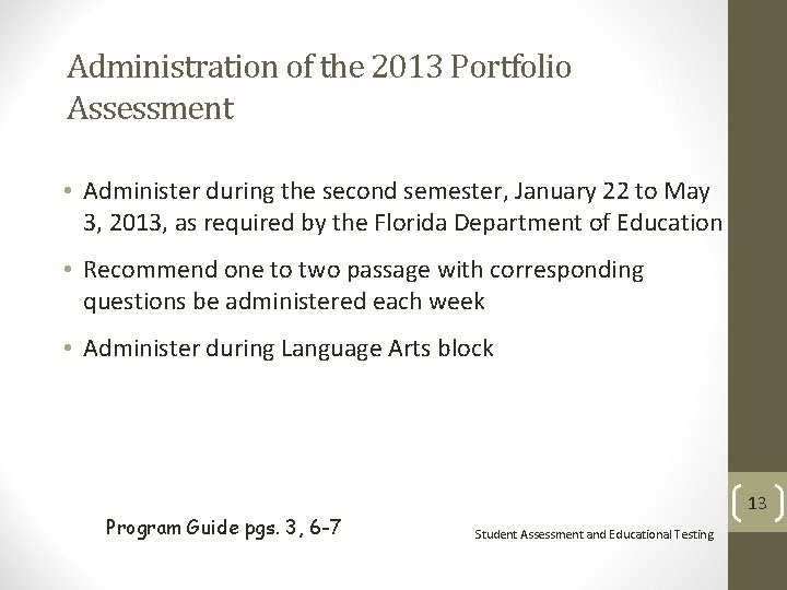 Administration of the 2013 Portfolio Assessment • Administer during the second semester, January 22