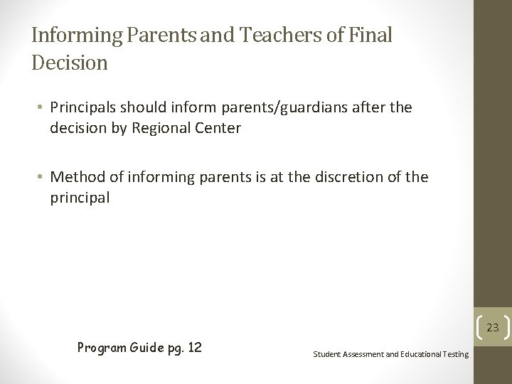 Informing Parents and Teachers of Final Decision • Principals should inform parents/guardians after the