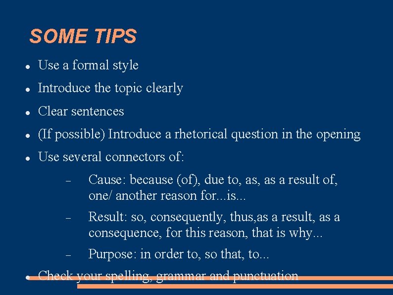 SOME TIPS Use a formal style Introduce the topic clearly Clear sentences (If possible)