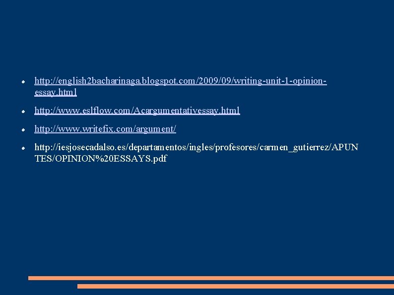  http: //english 2 bacharinaga. blogspot. com/2009/09/writing-unit-1 -opinionessay. html http: //www. eslflow. com/Acargumentativessay. html