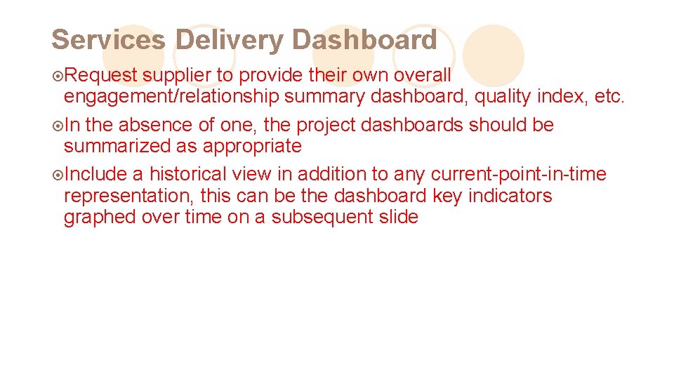 Services Delivery Dashboard ¤Request supplier to provide their own overall engagement/relationship summary dashboard, quality