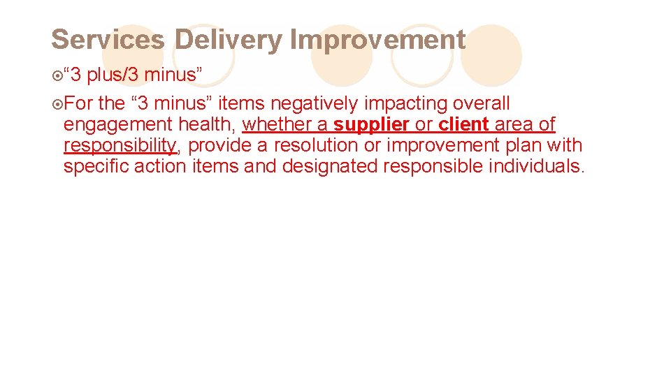 Services Delivery Improvement ¤“ 3 plus/3 minus” ¤For the “ 3 minus” items negatively