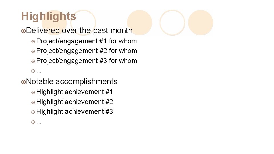 Highlights ¤Delivered over the past month ¤ Project/engagement #1 for whom ¤ Project/engagement #2