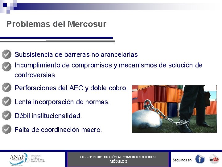 Problemas del Mercosur Subsistencia de barreras no arancelarias Incumplimiento de compromisos y mecanismos de
