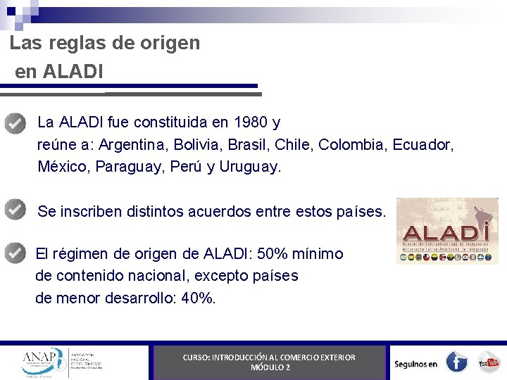 Las reglas de origen en ALADI La ALADI fue constituida en 1980 y reúne