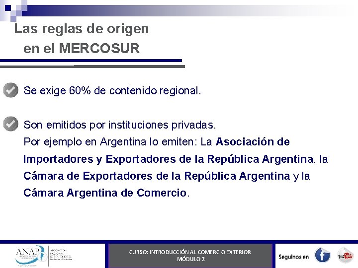 Las reglas de origen en el MERCOSUR Se exige 60% de contenido regional. Son