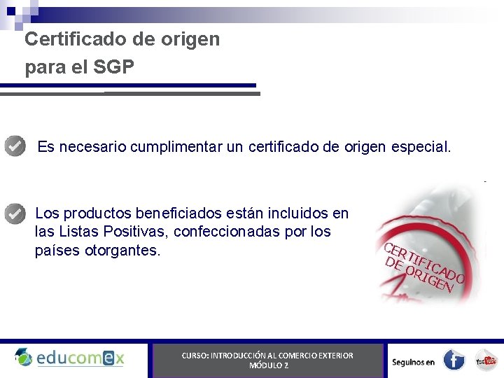 Certificado de origen para el SGP Es necesario cumplimentar un certificado de origen especial.